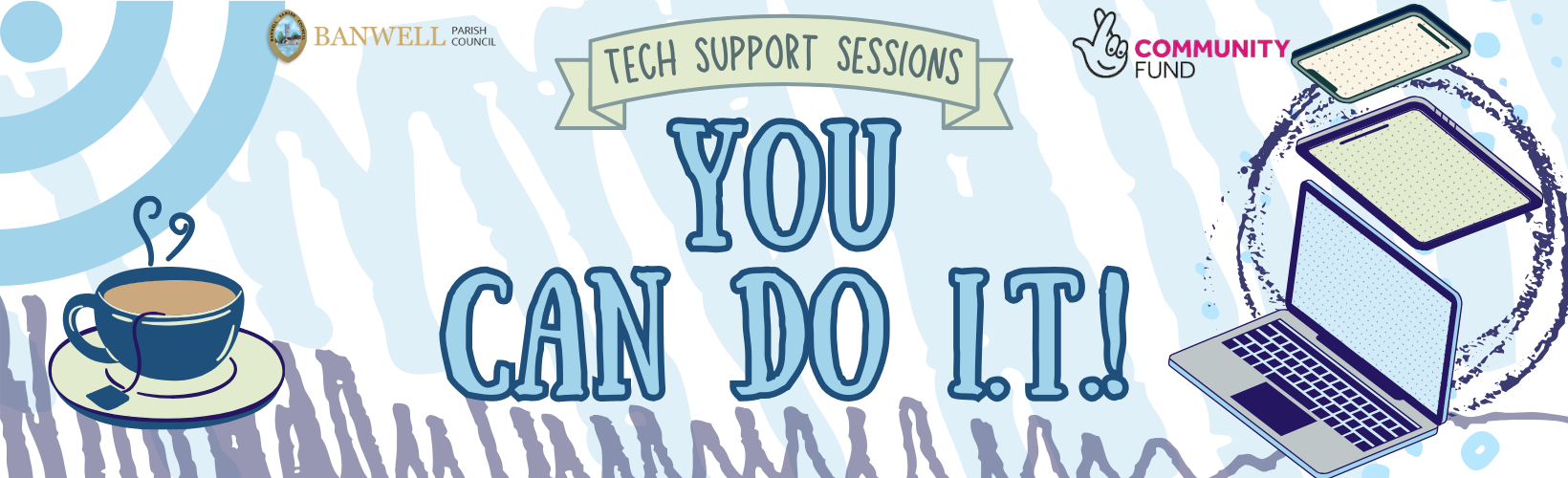 Tech Support Sessions: You Can Do I.T! Banwell Parish Council Logo. National Lottery Community Fund logo.